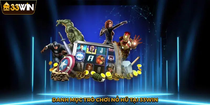 Danh Mục Trò Chơi Slot Nổ Hũ 33Win Đa Dạng