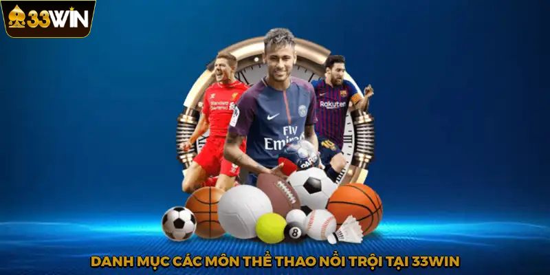 Giao diện Thể Thao 33Win với nhiều môn thể thao và bảng kèo chi tiết