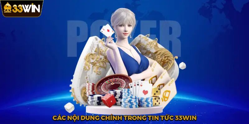 Tin Tức 33Win luôn được cập nhật kịp thời để người chơi không bỏ lỡ cơ hội.